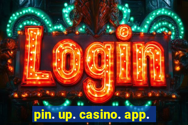 pin. up. casino. app.